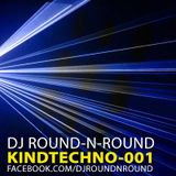 Round-N-Round - KindTechno 001 (DJ MIX)
