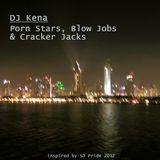 DJ Kena - Porn Stars, Blo Jobs & Cracker Jack