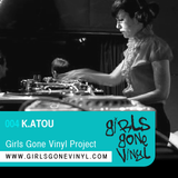 K.ATOU :: Exclusive Girls Gone Vinyl Mix
