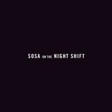 Sosa on the Night Shift