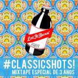 | LET IT BURN #Classic Shots! - Mixtape especial de 3 anos |