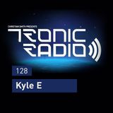 Tronic Podcast 128 with Kyle E