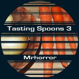 Tasting Spoons 3: MrHorror