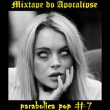 parabólica pop #7 - Mixtape do Apocalipse