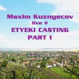 Maxim Kuznyecov Live @ Etyeki Casting - PART 01 (2016-04-16)