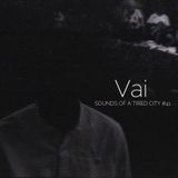Sounds Of A Tired City #41: Vai
