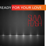 Ready For Your Love @ Slava Flash In Da Mix 2013 (pre-final edit)