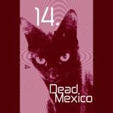 Dead Mexico Radio: Show 14