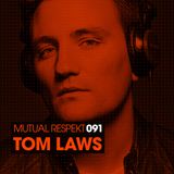 Mutual Respekt 091 with Tom Laws