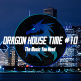 Dragon House Time #10