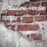 A Garage House Affair
