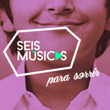#66 SEIS MÚSICAS PARA SORRIR