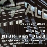 Mijk van Dijk Ambient Electronica DJ Set at LSB.tv, Berlin, 2015-09-19