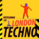 London Techno 1st // RECYCLEMAN