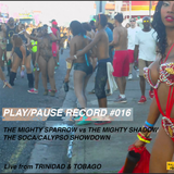 PLAY/PAUSE RECORD #016 - THE MIGHTY SPARROW vs THE MIGHTY SHADOW - Live from TRINIDAD & TOBAGO