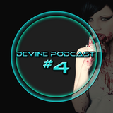 Devine Podcast #4