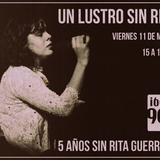 Especial - Un lustro sin Rita Guerrero