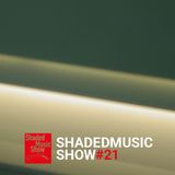 Shaded Music Show #21