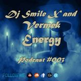 Dj Smile X and Vermek - Energy Podcast #003, 2016