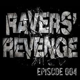 Ravers' Revenge Podcast Ep.004