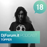 Djforum.it Podcast #18: TOPPER