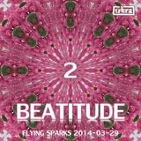 Beatitude 2 (Flying Sparks 2014-03-29)