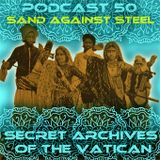 Sand Against Steel - Secret Archives of the Vatican Podcast 50