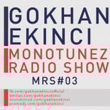 Gokhan Ekinci - Monotunez Radio Show MRS#03