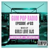 Gum Pop Radio #3 mixed by Girls Love DJs + Guestmix by The Voyagers