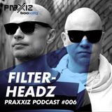 PRAXXIZ Podcast #006 pres. FILTERHEADZ