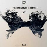 The Individual Collective Pt.1