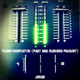 Transtrospective (Past And Glorious Present)