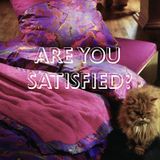 Are You Satisfied ?