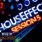 HousEffect - Session 5 ... Mixed by DJ Mosh