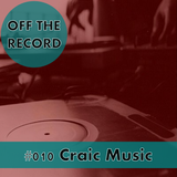 Off The Record - Volume #010 - Craic Music