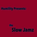 Humility's Slow Jamz
