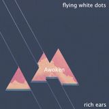 Awoken / by Rich Ears & Flying White Dots (for @ASIP blog)