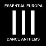 Essential Europa Dance Anthems, Volume III