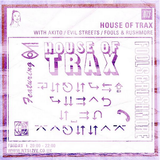 House Of Trax w/ Akito, Evil Streets, Fools & Rushmore - 3rd July 2015