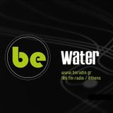 WATER - BeRadio.gr Session 01 & 02 ......