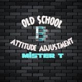 OLD SCHOOL ATTITUDE ADJUSTMENT