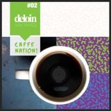 Dj.Deloin // Caffenation vol.02