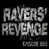 Ravers' Revenge Podcast Ep.005