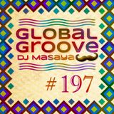 197 Global Groove - Dj Masaya
