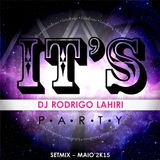 DJ RODRIGO LAHIRI - ITS PARTY SETMIX - MAI'15