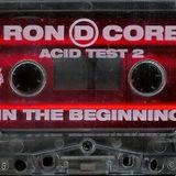 Ron D. Core - In The Beginning (Mkultra Acid Test 2) side A. 1995