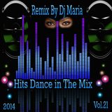 Hits Dance in The Mix - Remix By Dj Maria - 2014 - Vol.21