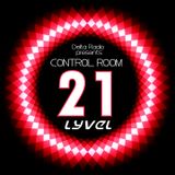 Delta Radio Presents CONTROL ROOM #21 | Host by LYVEL