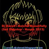 Dj Darad - Baleful Beautifully (Set Dubstep - House 2013)