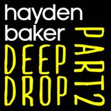 Hayden Baker "06 DEEP DROP PT 2"
